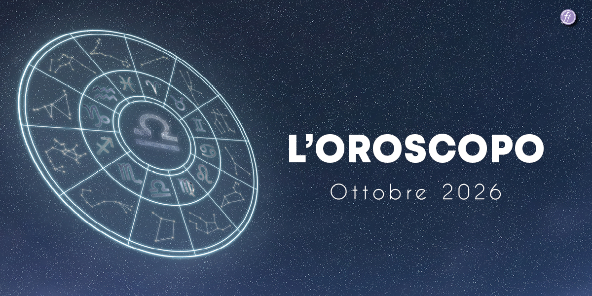 L'Oroscopo di ottobre 2026 L'Oroscopo di ottobre 2026