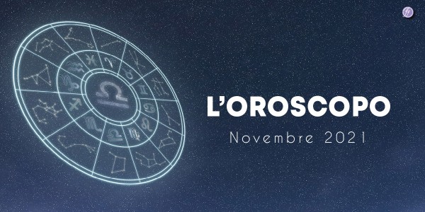 L'Oroscopo di Novembre 2021